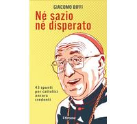 Né sazio né disperato. 41 spunti per cattolici ancora credenti