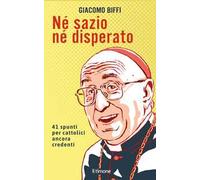 Né sazio né disperato. 41 spunti per cattolici ancora credenti
