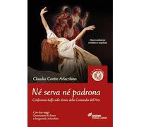 Libri Contin Arlecchino Claudia - Ne Serva Ne Padrona. Confessione Buffa Sulle D