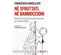 Né sfruttati né bamboccioni. Risolvere la questione generazionale
