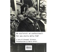 Né stalinisti né confessionali. Per una storia della FIAP - Scirocco G. (cur.)