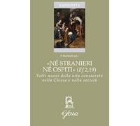 «Né stranieri né ospiti» (Ef. 2,19). Volti nuovi della vita consacrata nella chiesa e nella società