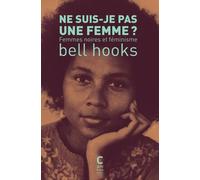 Ne suis-je pas une femme ?: Femmes noires et féminisme