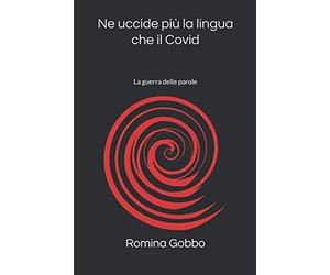Ne uccide più la lingua che il covid: La guerra delle parole