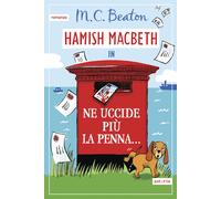 Ne uccide più la penna... I casi di Hamish Macbeth - Beaton M. C.
