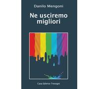 Ne usciremo migliori
