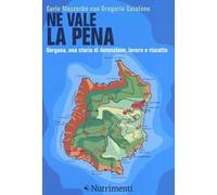Ne vale la pena. Gorgona, una storia di detenzione, lavoro e riscatto