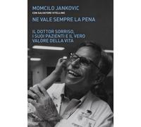 Ne vale sempre la pena. Il Dottor Sorriso, i suoi pazienti e il vero valor...