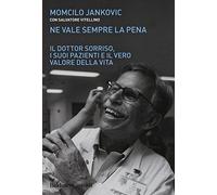 Ne vale sempre la pena. Il Dottor Sorriso, i suoi pazienti e il vero valore della vita