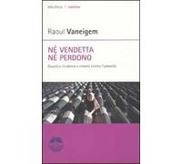 Né vendetta né perdono. Giustizia moderna e crimini contro l'umanità
