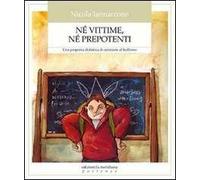 Né vittime, né prepotenti. Una proposta didattica di contrasto al bullismo