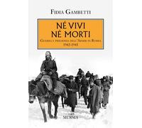 Né vivi né morti. Guerra e prigionia dell'Amir in Russia (1942-1945)