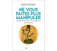 Ne vous faites plus manipuler: Identifier et éviter les escroqueries intellectuelles