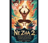 Ne Zha 2[Movie Review]: The Making and Meaning of a Modern Animated Classic
