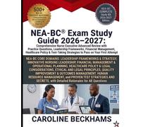 NEA-BC® Exam Study Guide 2026-2027: Comprehensive Nurse Executive Advanced Review with Practice Questions, Leadership Frameworks, Financial ... Strategies to Pass on Your First Attempt