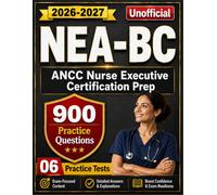 NEA-BC Study Guide 2026-2027:900 Practice Questions with Detailed Answers Explanations for ANCC Nurse Executive Certification Prep (Unofficial)