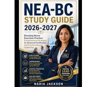 Nea-bc Study Guide 2026-2027: Elevating Nurse Executive Practice: Comprehensive Strategies for Advanced Certification and Transformational Leadership