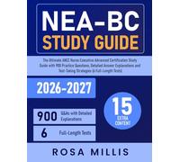 NEA-BC Study Guide: The Ultimate ANCC Nurse Executive Advanced Certification Study Guide with 900 Practice Questions, Detailed Answer Explanations and Test-Taking Strategies (6 Full-Length Tests)