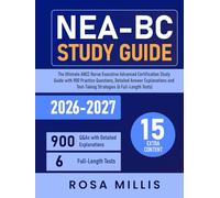 NEA-BC Study Guide: The Ultimate ANCC Nurse Executive Advanced Certification Study Guide with 900 Practice Questions, Detailed Answer Explanations and Test-Taking Strategies (6 Full-Length Tests)