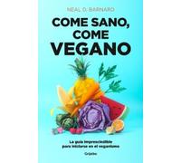 Neal D. Barnard Come sano come vegano: La guía imprescindible para i (Tascabile)