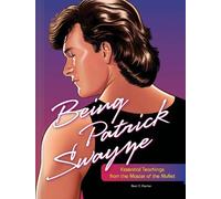 Neal E. Fischer Being Patrick Swayze (Copertina rigida)
