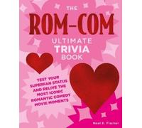 Neal E. Fischer The Rom-Com Ultimate Trivia Book (Tascabile) Ultimate Trivia