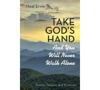 Neal Ervin Take God's Hand and You Will Never Walk Alone (Tascabile)