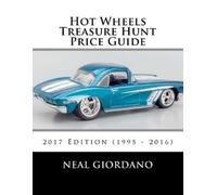 Neal Giordano Hot Wheels Treasure Hunt Price Guide: 2017 Edition (19 (Tascabile)