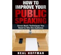 Neal Hoffman How to Improve Your Public Speaking (Tascabile)