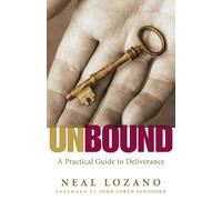 Neal Lozano John Sandford Unbound - A Practical Guide to Deliverance (Tascabile)