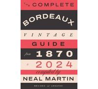 Neal Martin The Complete Bordeaux Vintage Guide (Copertina rigida)