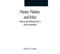 Neal O Hines Atoms, Nature, and Man (Tascabile)