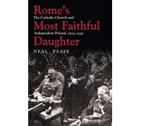 Neal Pease Rome's Most Faithful Daughter (Tascabile)