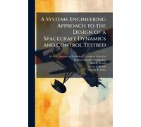 Neal R Roach Wa A Systems Engineering Approach to the Design of a Sp (Tascabile)