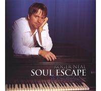 Neal, Roger - Roger Neal The Piano Ministry Series: Soul Escape