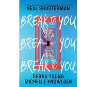 Neal Shusterman Debra Young Michelle Knowlden Break to You (Tascabile)