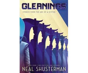 Neal Shusterman Gleanings (Copertina rigida) Arc of a Scythe