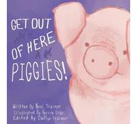 Neal Trainor Caitlyn Trainor Get Out of Here Piggies (Tascabile)