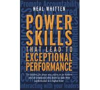 Neal Whitten Power Skills That Lead to Exceptional Performance (Tascabile)