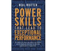 Neal Whitten Power Skills That Lead to Exceptional Performance (Tascabile)