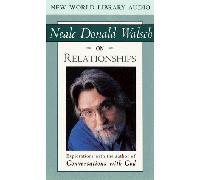Neale Donald Walsch on Relationships