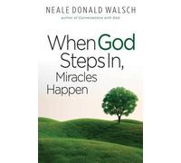 Neale Donald Walsch When God Steps in, Miracles Happen (Tascabile)