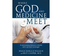 Neale Donald Walsch Where Science and Medicine Meet (Tascabile)