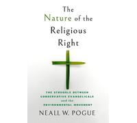 Neall W. Pogue The Nature of the Religious Right (Copertina rigida)