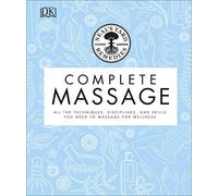 Neal's Yard Remedies Complete Massage: All the Techniques, Disciplines, and