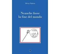 Neanche fosse la fine del mondo
