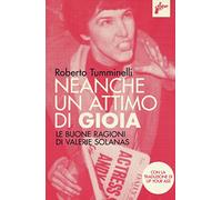 Neanche un attimo di gioia. Le buone ragioni di Valerie Solanas