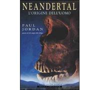 Neandertal. L'origine dell'uomo
