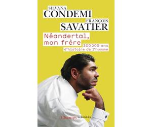 Néandertal, mon frère: 300 000 ans d'histoire de l'homme