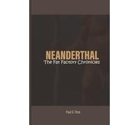 NEANDERTHAL: THE FAT FACTORY CHRONICLES